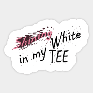 Shining in My White Tee Hip Hop Design Sticker